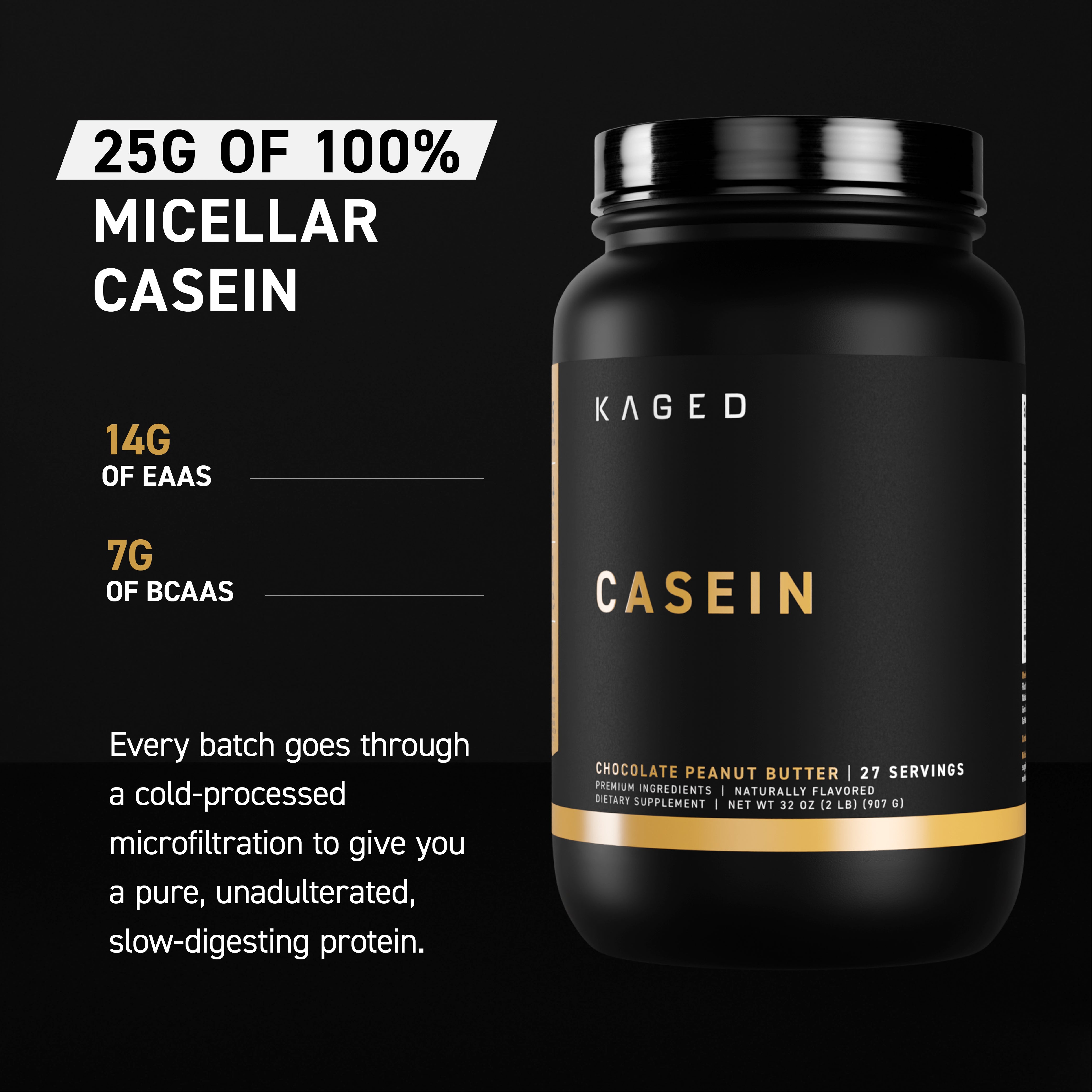 Right-side view of KAGED Casein protein tub showcasing overlay text 25 g of 100 percent micellar casein on black background
