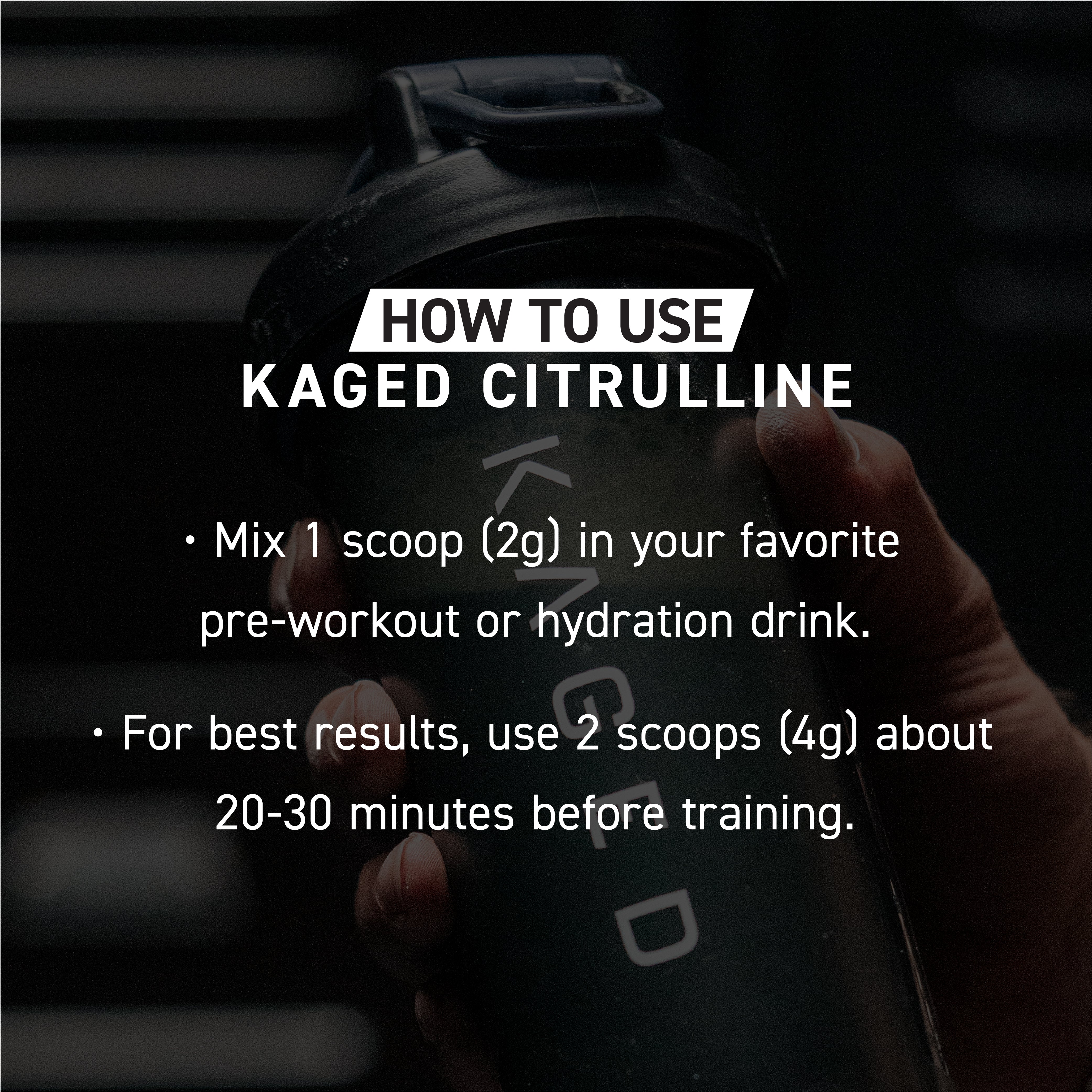 Instructional banner showing how to use Kaged Citrulline: mix 1 scoop 2 g or 2 scoops 4 g 20 to 30 minutes before training