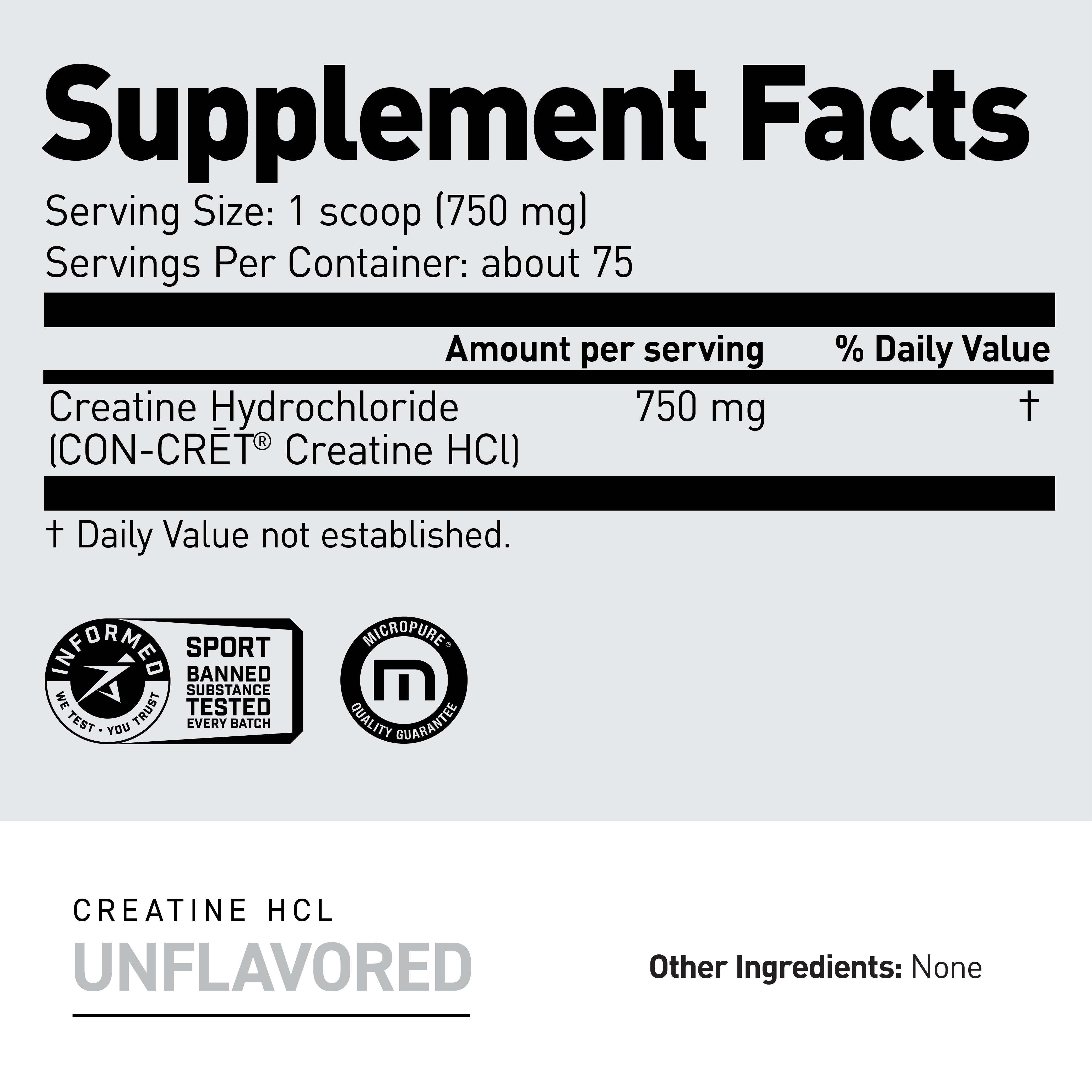 Supplement facts panel for Creatine HCl — serving size 1 scoop (750 mg), about 75 servings; creatine hydrochloride 750 mg per serving; daily value not established #flavor_unflavored