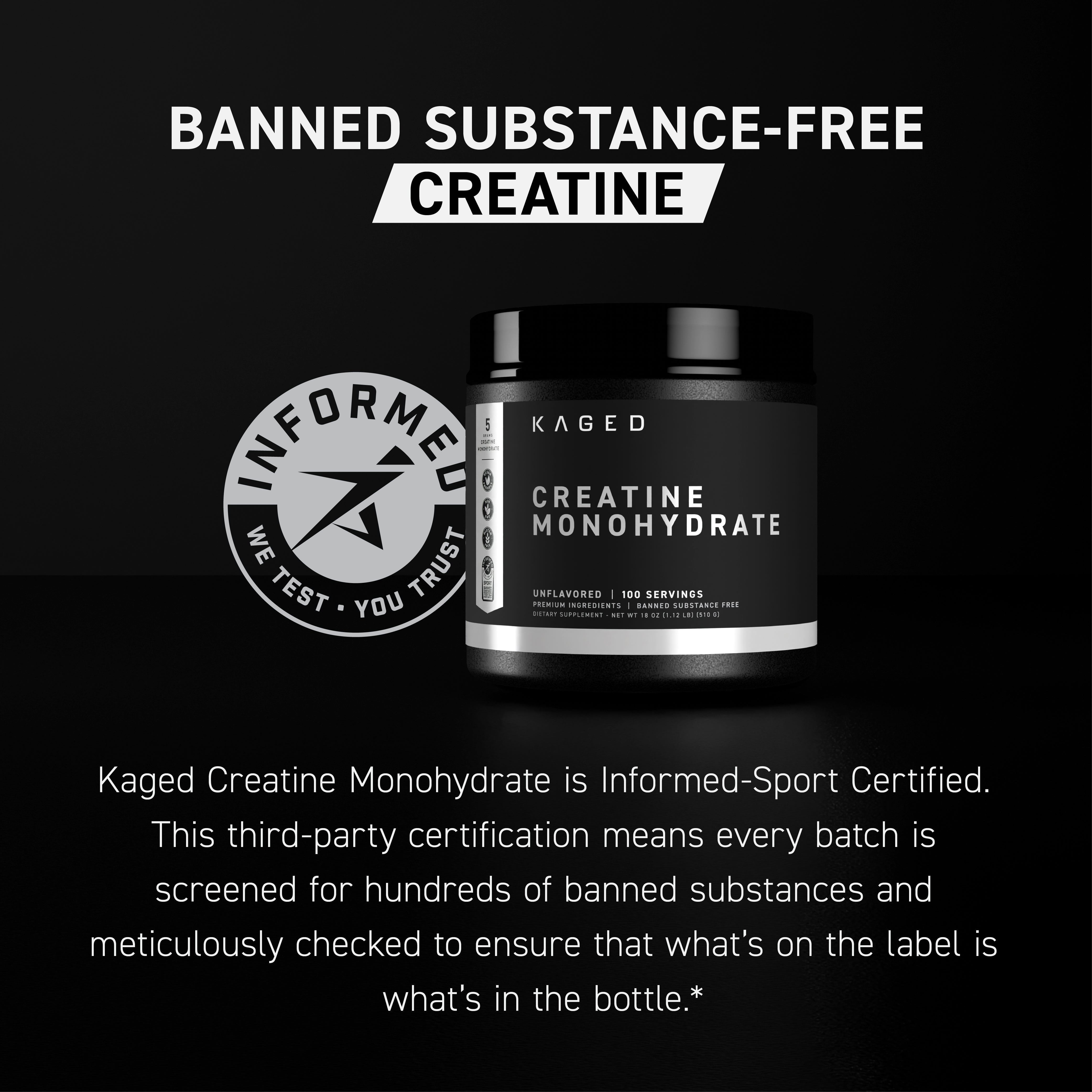 Front view of Kaged Creatine Monohydrate container showcasing banned substance-free claim and Informed-Sport certification on a black background