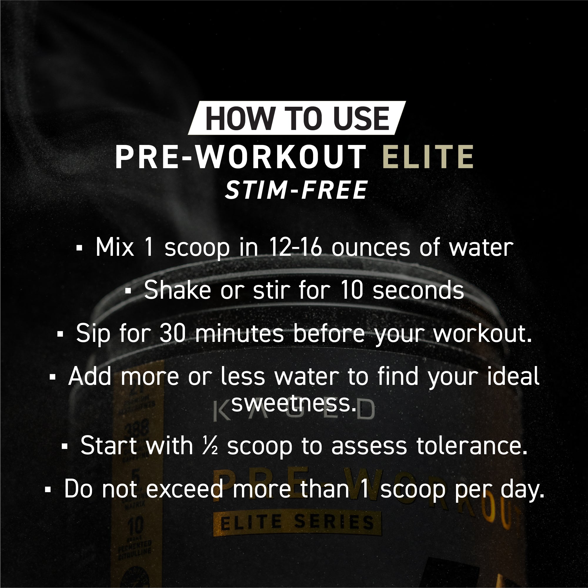 Instruction banner ‘HOW TO USE PRE-WORKOUT ELITE STIM-FREE’ with steps: mix 1 scoop in 12–16 oz, shake, sip 30 min before workout