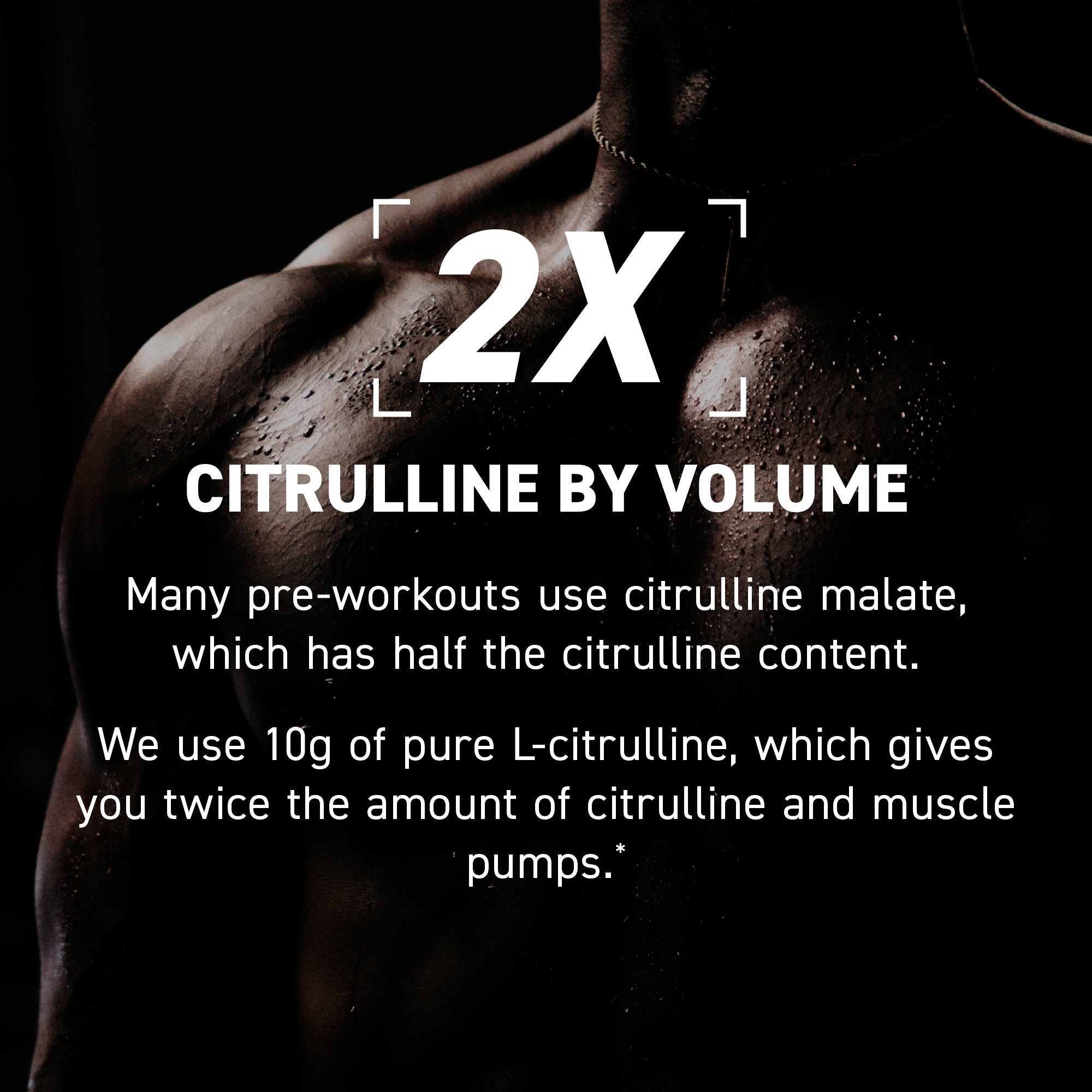 Promotional banner with 2X and headline CITRULLINE BY VOLUME over a sweaty male torso indicating twice the citrulline content