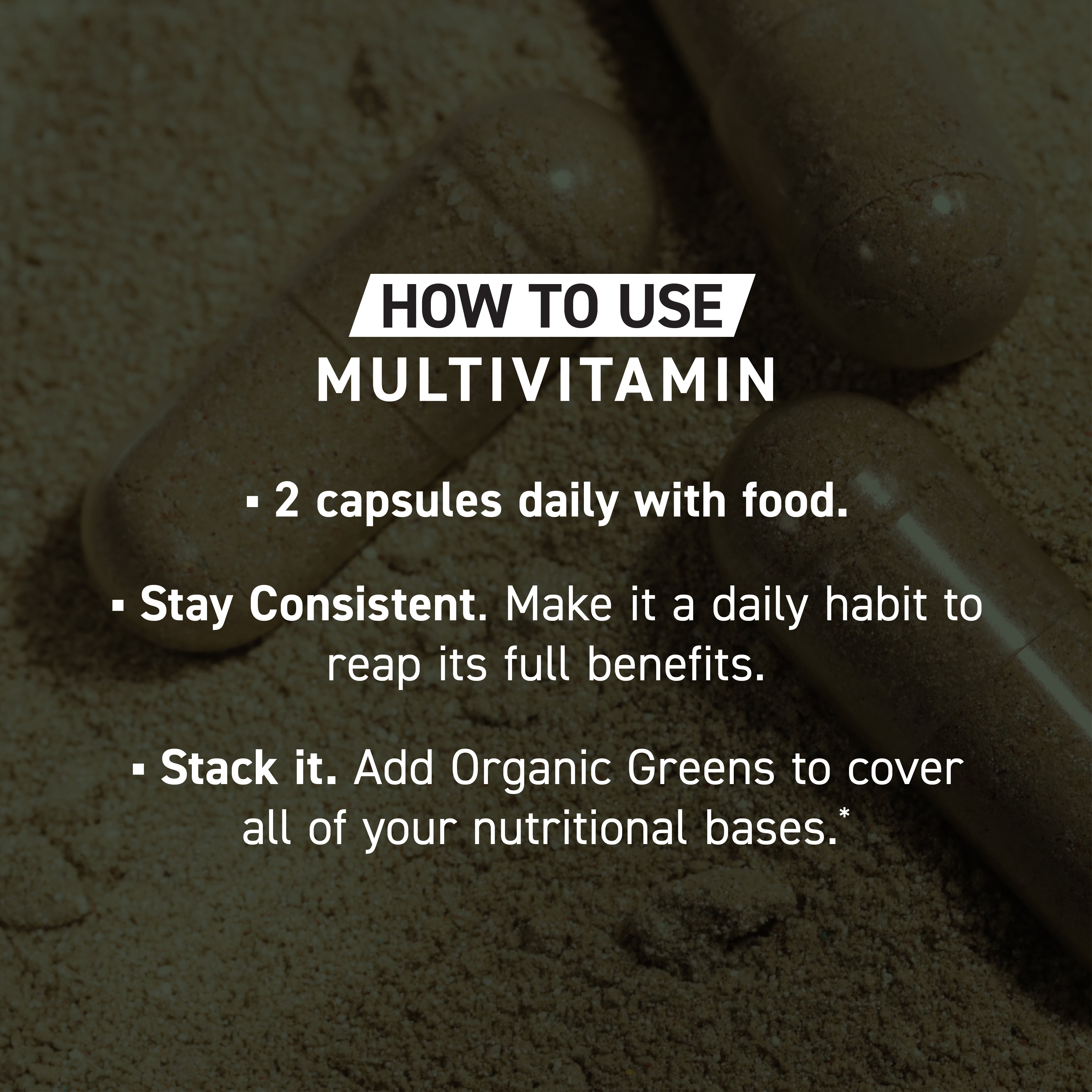 Banner showing HOW TO USE for Multivitamin with dosing 2 capsules daily with food and tips to stay consistent and stack with Organic Greens